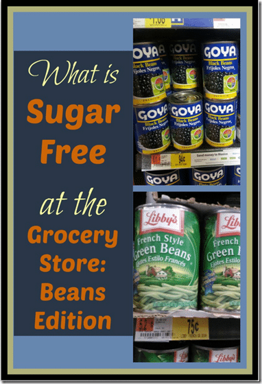 What is Sugar Free at the Grocery Store: Beans Edition