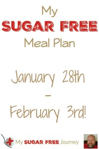 My Sugar Free Meal Plan for January 28th- February 3rd!