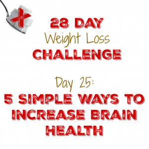 Day 25: 5 Simple Ways to increase Brain Healt