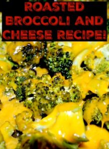 Roasted Broccoli and Cheese Recipe!