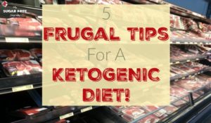 Keto Tip: 5 Ways to Be Frugal on a Ketogenic Diet!
