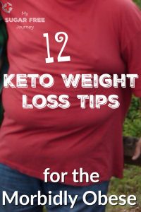 12 Keto Weight Loss Tips for the Morbidly Obese!