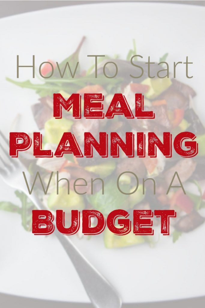 How To Start Meal Planning When On A Budget