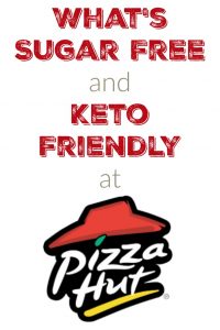 What's Sugar Free and Keto Friendly at Pizza Hut?