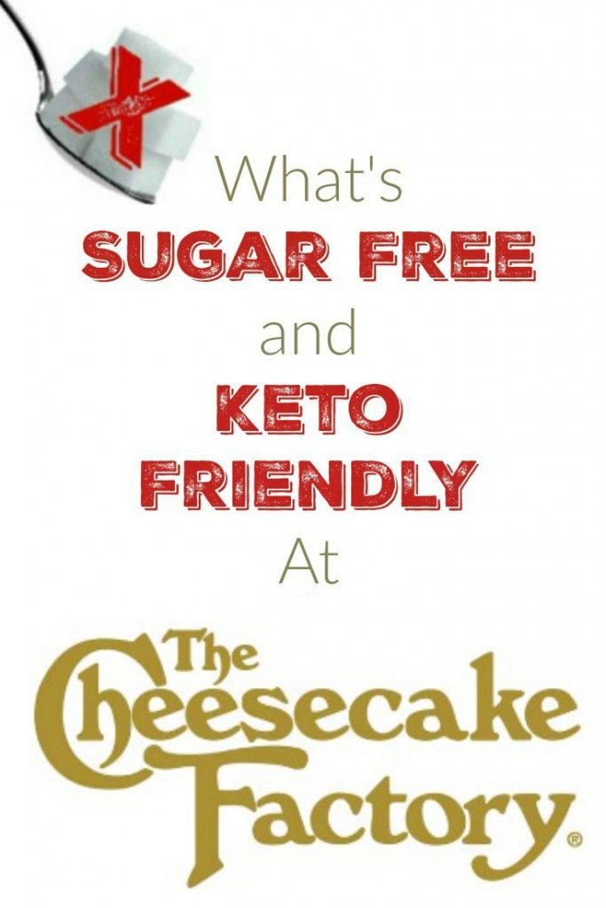 What is Sugar Free and Keto Friendly at Cheesecake Factory